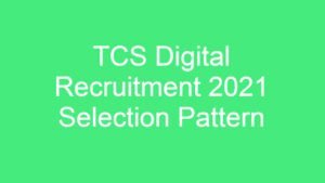 TCS Digital Recruitment Process 2021