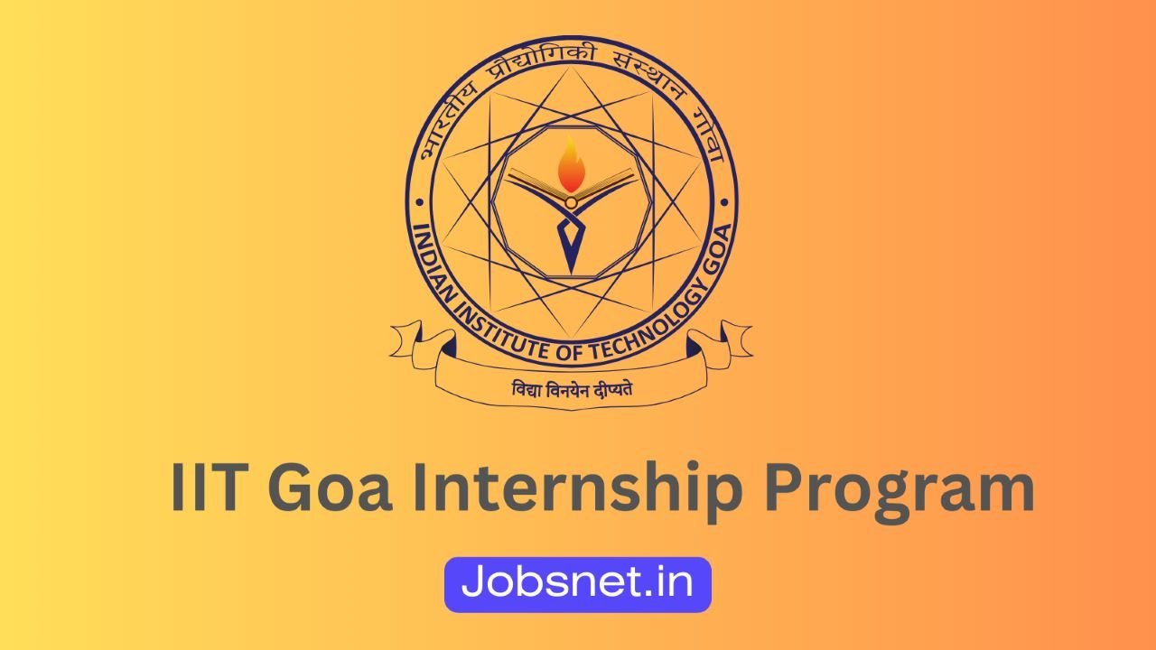 IIT Goa invites application for Summer Internships 2024, Apply Here